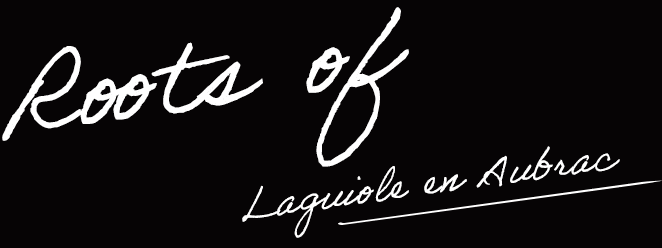 Roots of LAGUIOLE en Aubrac